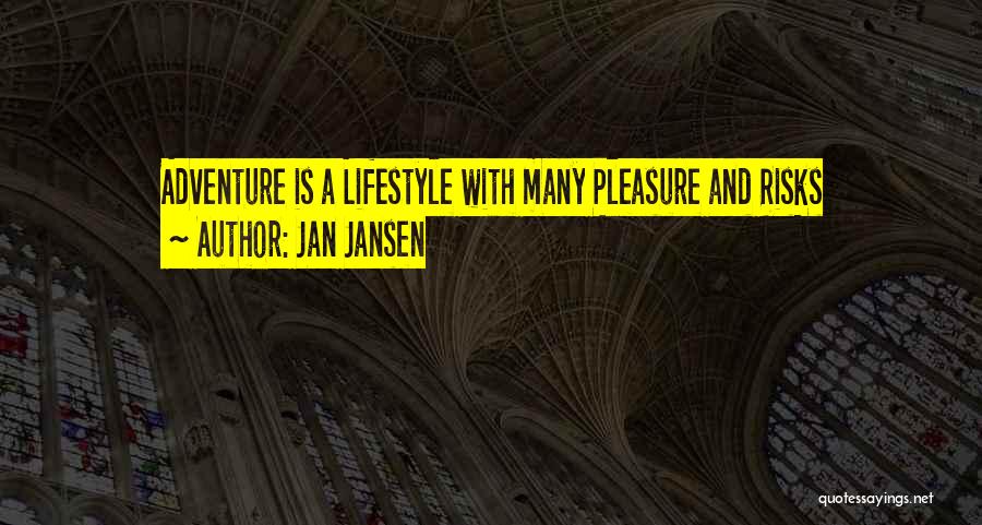 Jan Jansen Quotes: Adventure Is A Lifestyle With Many Pleasure And Risks