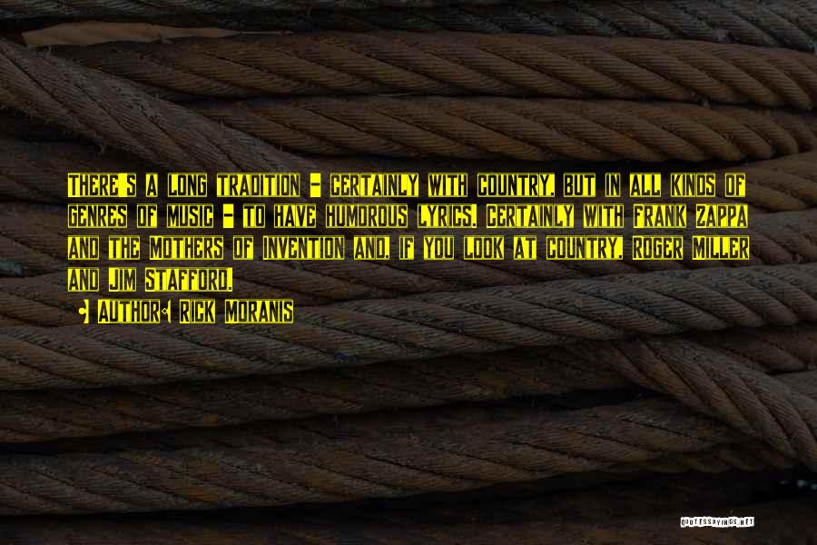 Rick Moranis Quotes: There's A Long Tradition - Certainly With Country, But In All Kinds Of Genres Of Music - To Have Humorous