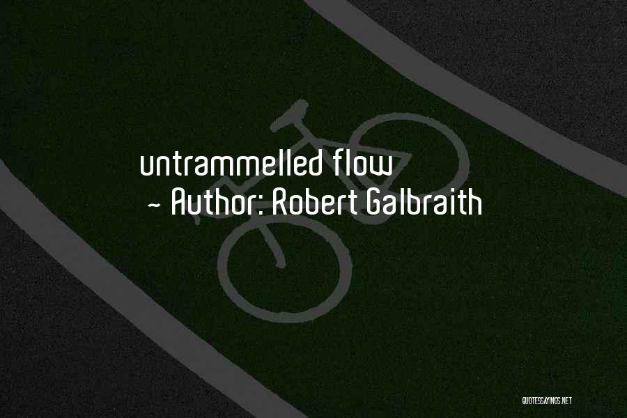 Robert Galbraith Quotes: Untrammelled Flow