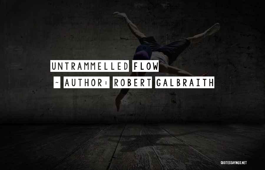 Robert Galbraith Quotes: Untrammelled Flow