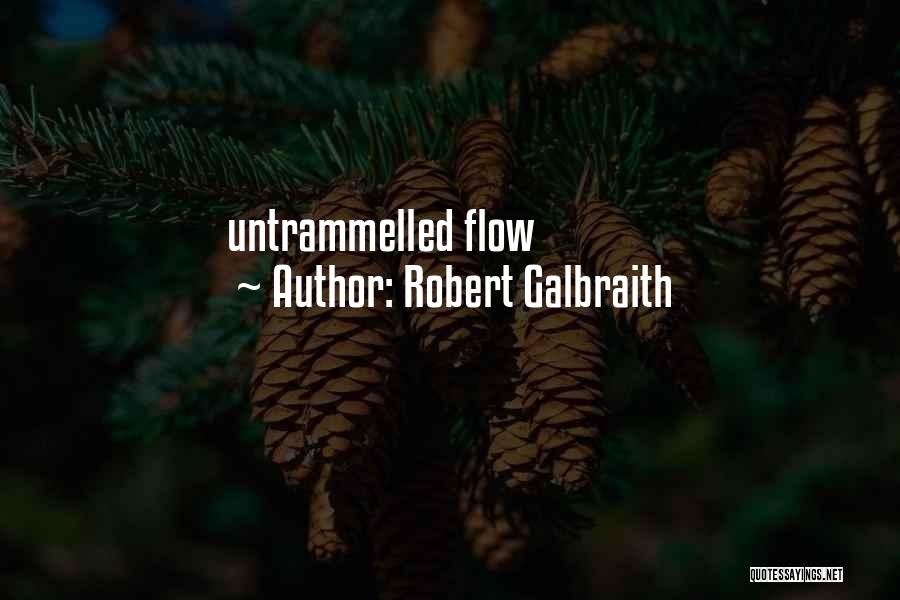 Robert Galbraith Quotes: Untrammelled Flow