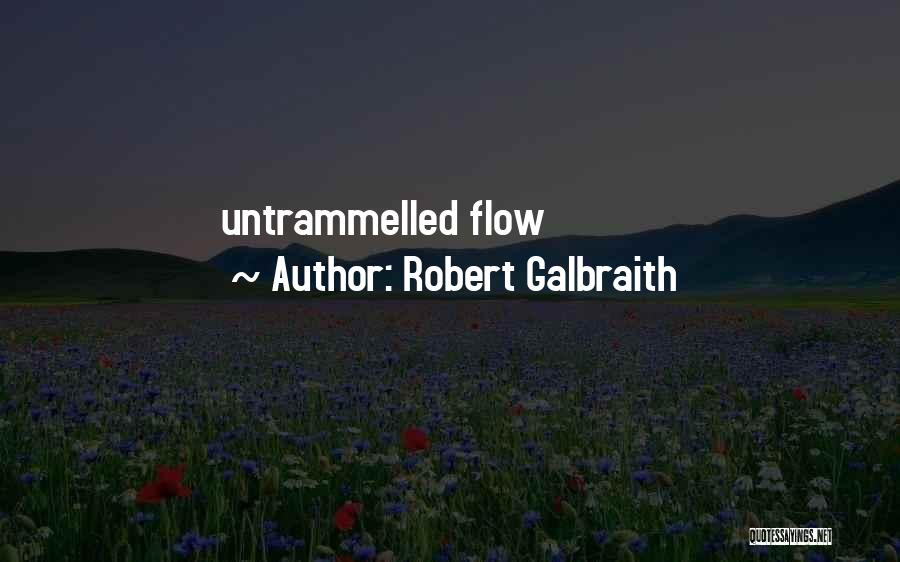 Robert Galbraith Quotes: Untrammelled Flow