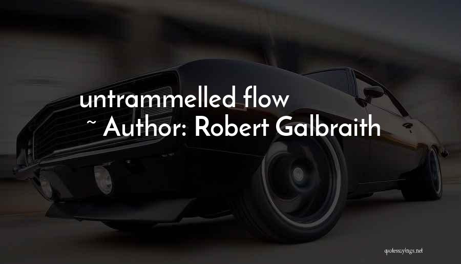 Robert Galbraith Quotes: Untrammelled Flow