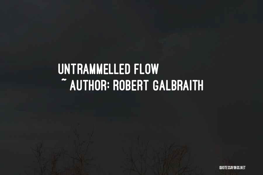 Robert Galbraith Quotes: Untrammelled Flow