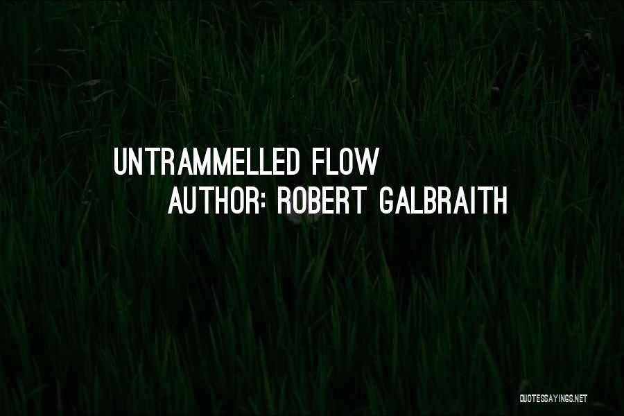 Robert Galbraith Quotes: Untrammelled Flow