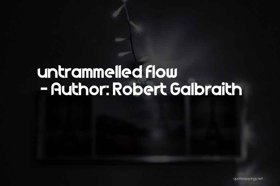 Robert Galbraith Quotes: Untrammelled Flow