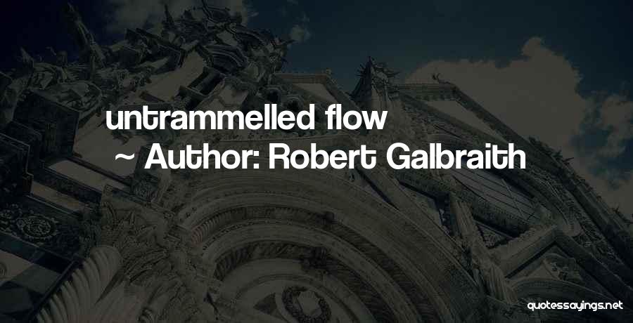 Robert Galbraith Quotes: Untrammelled Flow
