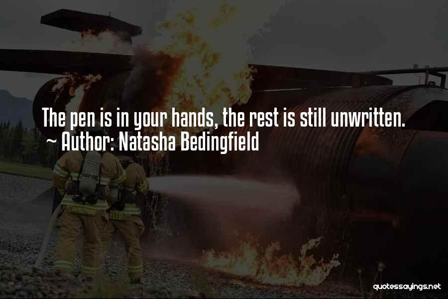 Natasha Bedingfield Quotes: The Pen Is In Your Hands, The Rest Is Still Unwritten.