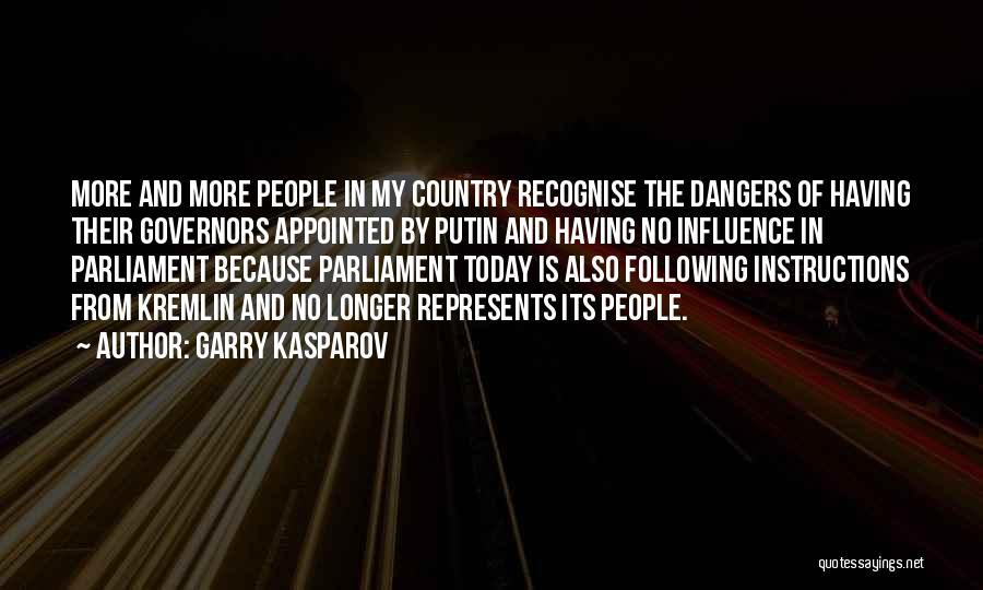 Garry Kasparov Quotes: More And More People In My Country Recognise The Dangers Of Having Their Governors Appointed By Putin And Having No