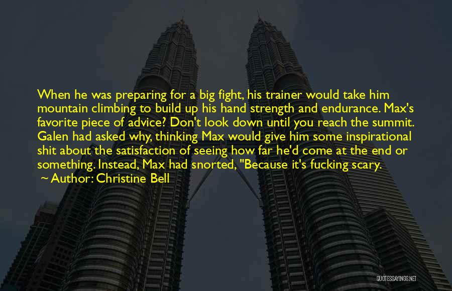 Christine Bell Quotes: When He Was Preparing For A Big Fight, His Trainer Would Take Him Mountain Climbing To Build Up His Hand