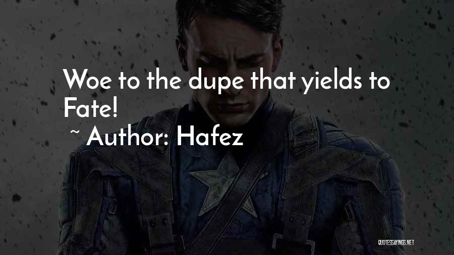 Hafez Quotes: Woe To The Dupe That Yields To Fate!