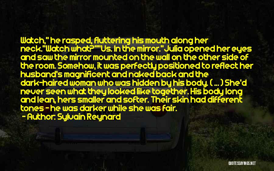 Sylvain Reynard Quotes: Watch, He Rasped, Fluttering His Mouth Along Her Neck.watch What?us. In The Mirror.julia Opened Her Eyes And Saw The Mirror