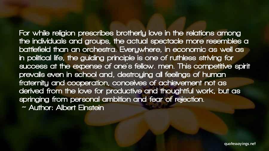 Albert Einstein Quotes: For While Religion Prescribes Brotherly Love In The Relations Among The Individuals And Groups, The Actual Spectacle More Resembles A