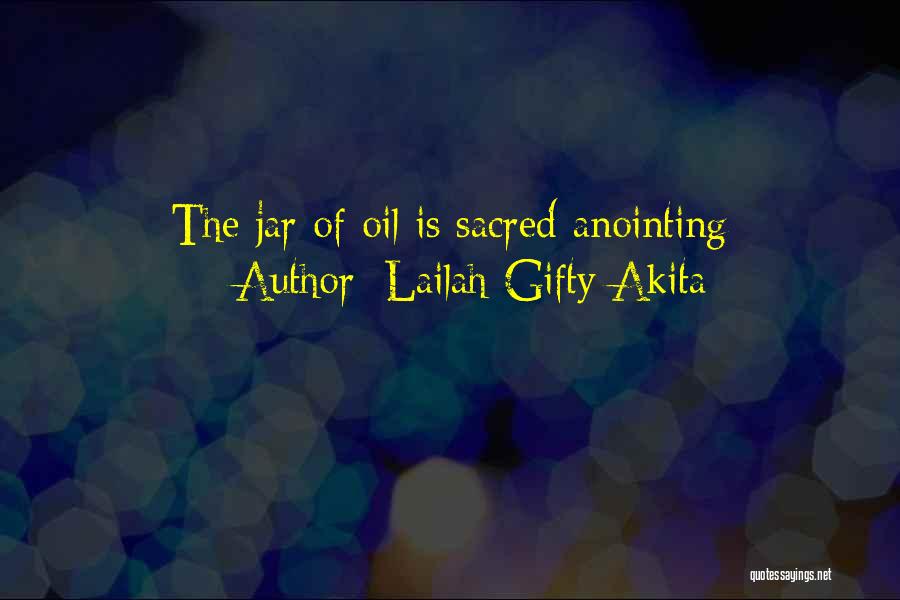 Lailah Gifty Akita Quotes: The Jar Of Oil Is Sacred Anointing