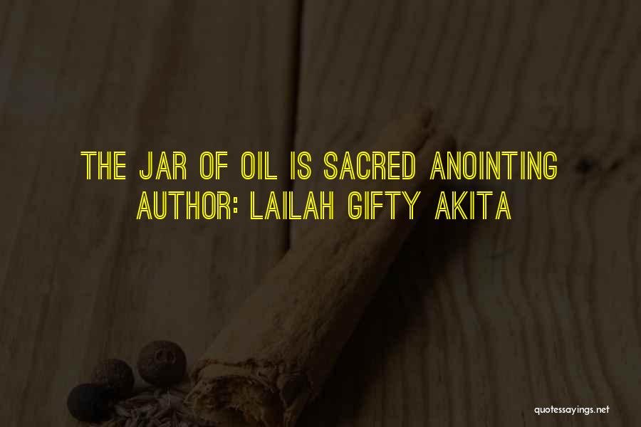 Lailah Gifty Akita Quotes: The Jar Of Oil Is Sacred Anointing