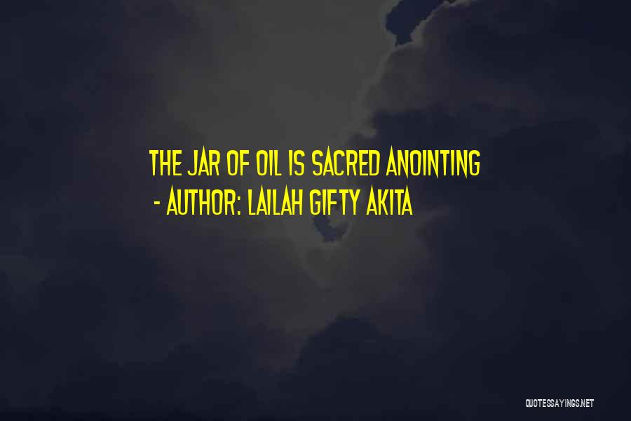 Lailah Gifty Akita Quotes: The Jar Of Oil Is Sacred Anointing