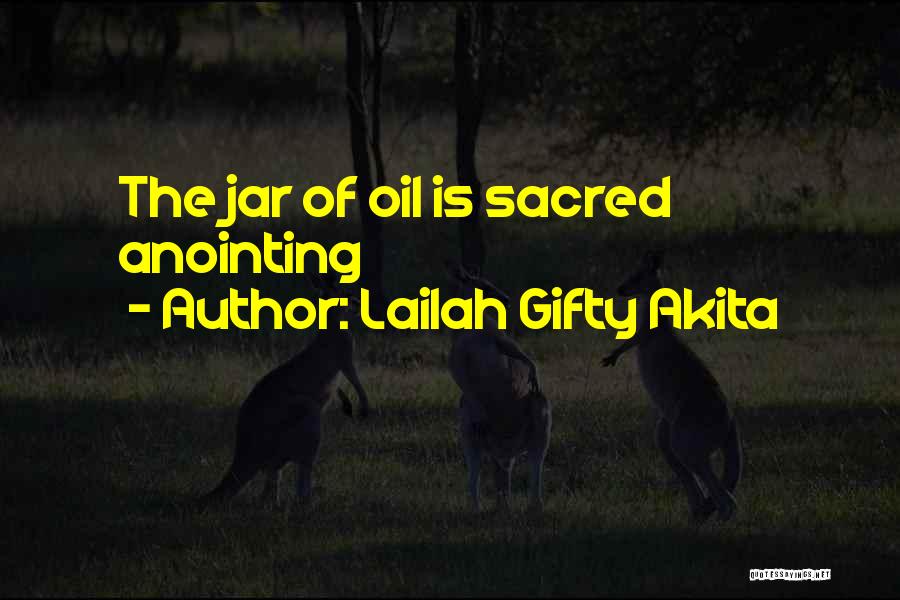 Lailah Gifty Akita Quotes: The Jar Of Oil Is Sacred Anointing