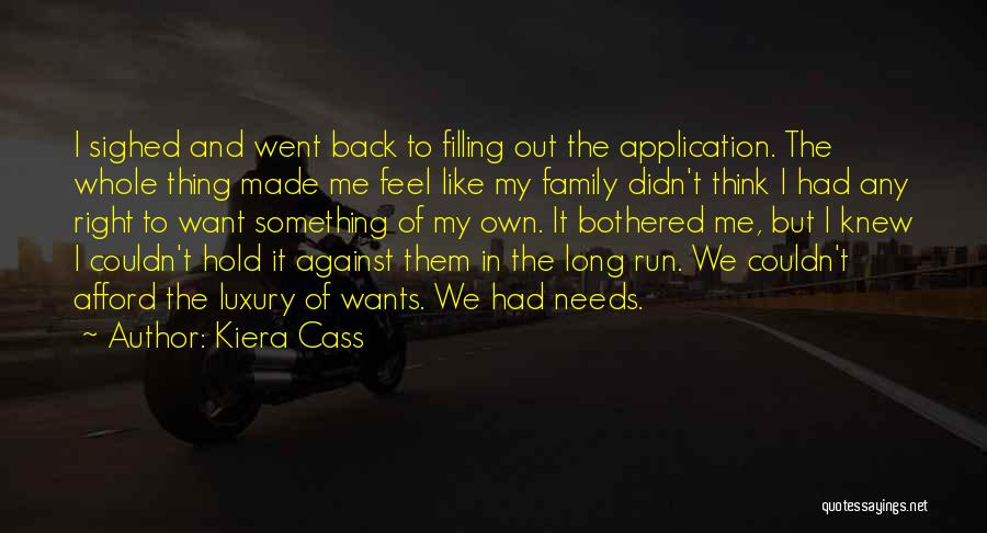Kiera Cass Quotes: I Sighed And Went Back To Filling Out The Application. The Whole Thing Made Me Feel Like My Family Didn't