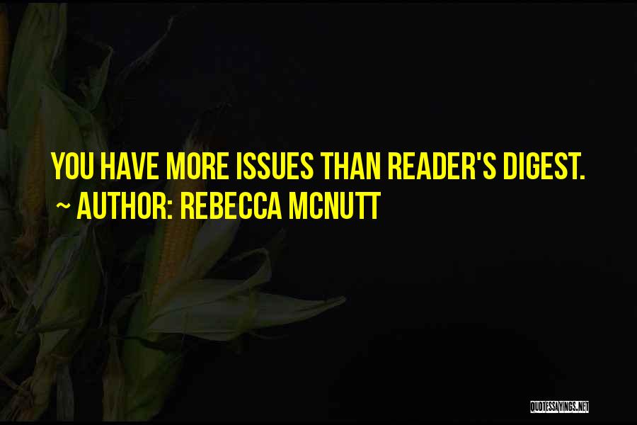 Rebecca McNutt Quotes: You Have More Issues Than Reader's Digest.