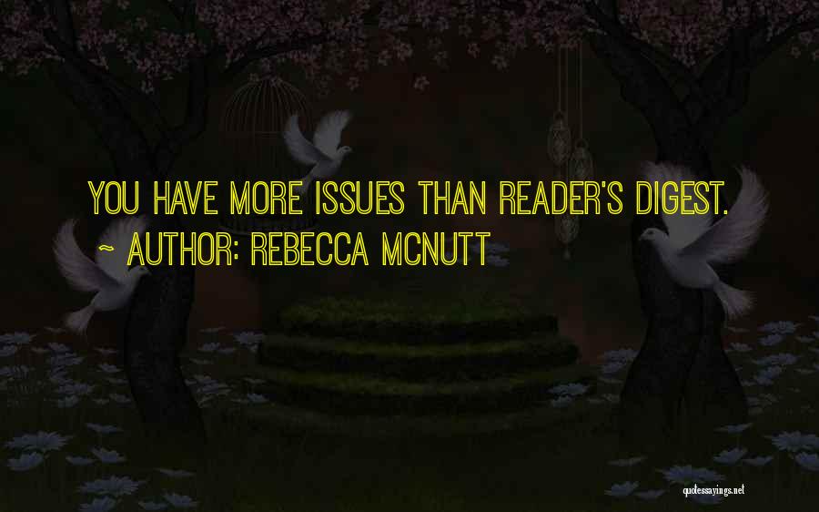 Rebecca McNutt Quotes: You Have More Issues Than Reader's Digest.