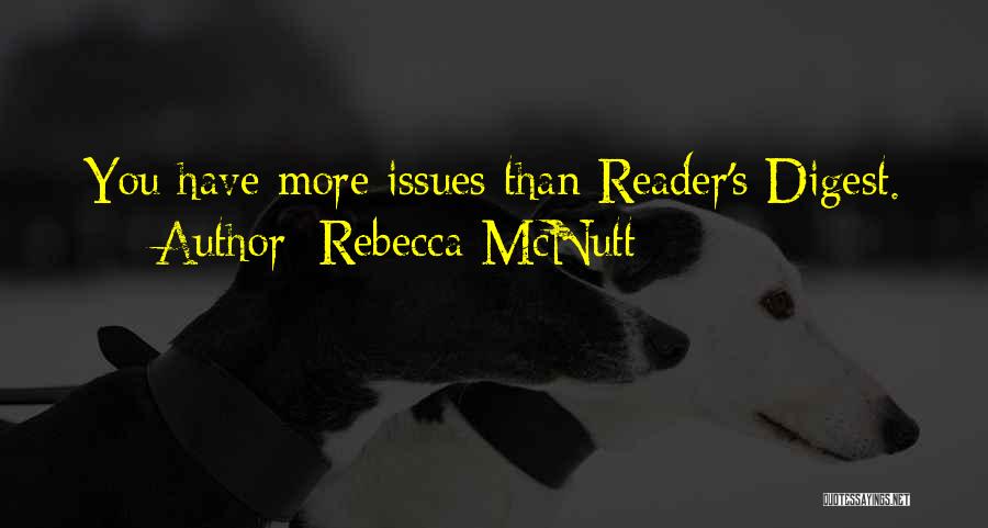 Rebecca McNutt Quotes: You Have More Issues Than Reader's Digest.