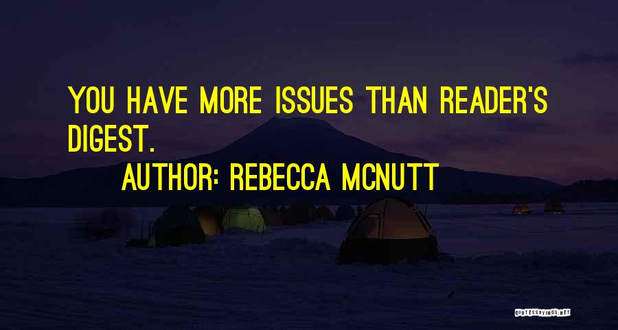 Rebecca McNutt Quotes: You Have More Issues Than Reader's Digest.