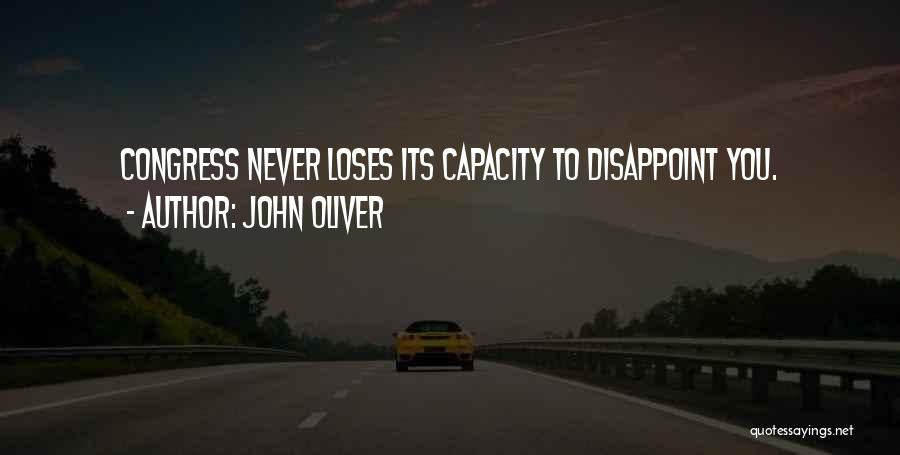 John Oliver Quotes: Congress Never Loses Its Capacity To Disappoint You.