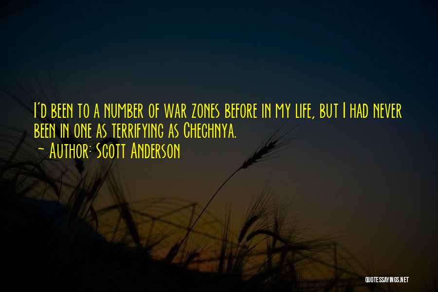 Scott Anderson Quotes: I'd Been To A Number Of War Zones Before In My Life, But I Had Never Been In One As