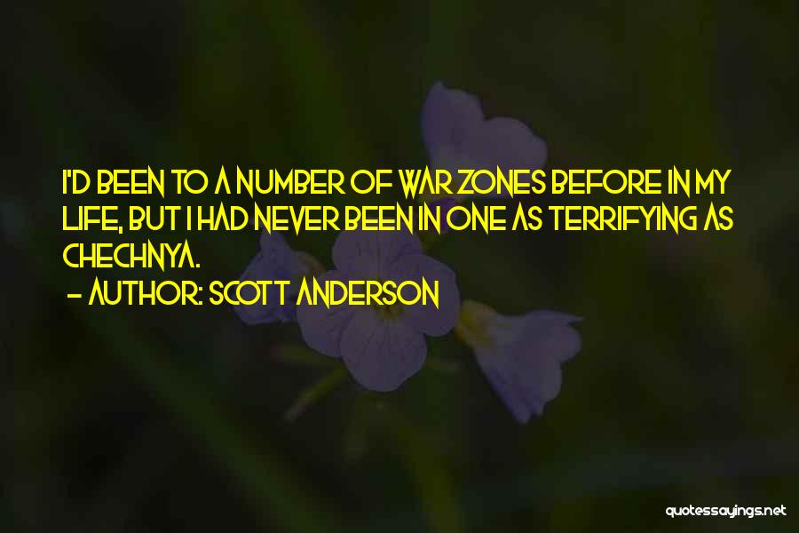 Scott Anderson Quotes: I'd Been To A Number Of War Zones Before In My Life, But I Had Never Been In One As