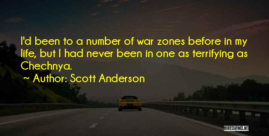 Scott Anderson Quotes: I'd Been To A Number Of War Zones Before In My Life, But I Had Never Been In One As