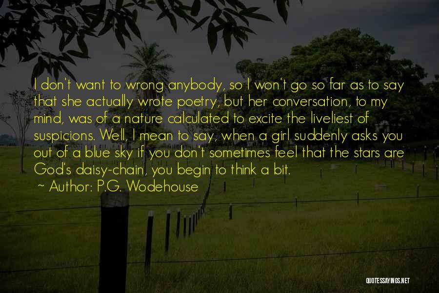 P.G. Wodehouse Quotes: I Don't Want To Wrong Anybody, So I Won't Go So Far As To Say That She Actually Wrote Poetry,