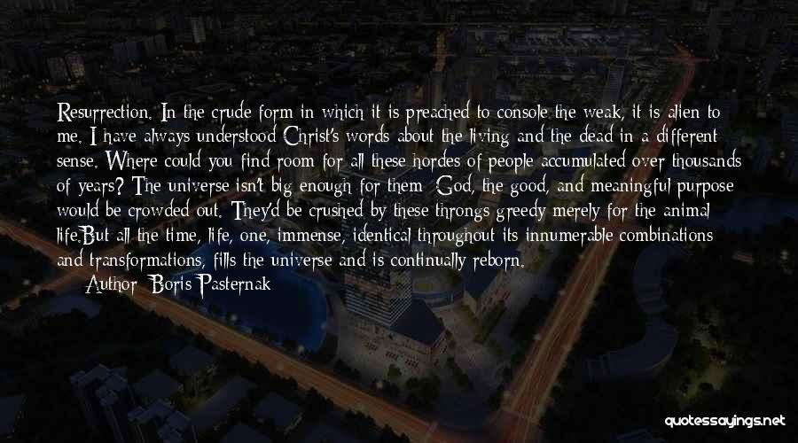 Boris Pasternak Quotes: Resurrection. In The Crude Form In Which It Is Preached To Console The Weak, It Is Alien To Me. I