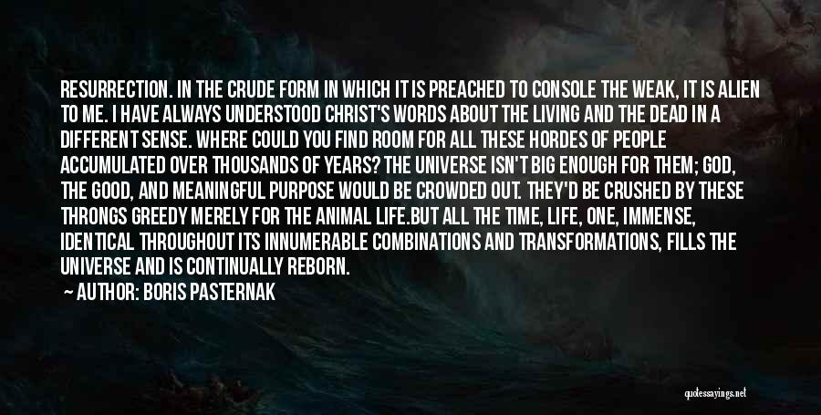 Boris Pasternak Quotes: Resurrection. In The Crude Form In Which It Is Preached To Console The Weak, It Is Alien To Me. I