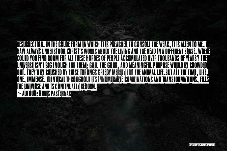 Boris Pasternak Quotes: Resurrection. In The Crude Form In Which It Is Preached To Console The Weak, It Is Alien To Me. I