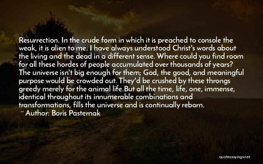 Boris Pasternak Quotes: Resurrection. In The Crude Form In Which It Is Preached To Console The Weak, It Is Alien To Me. I