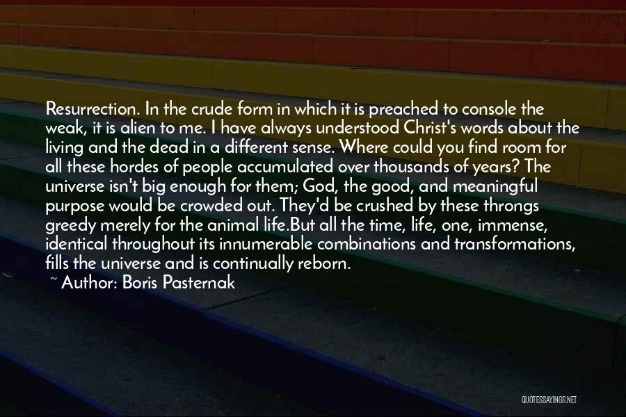 Boris Pasternak Quotes: Resurrection. In The Crude Form In Which It Is Preached To Console The Weak, It Is Alien To Me. I