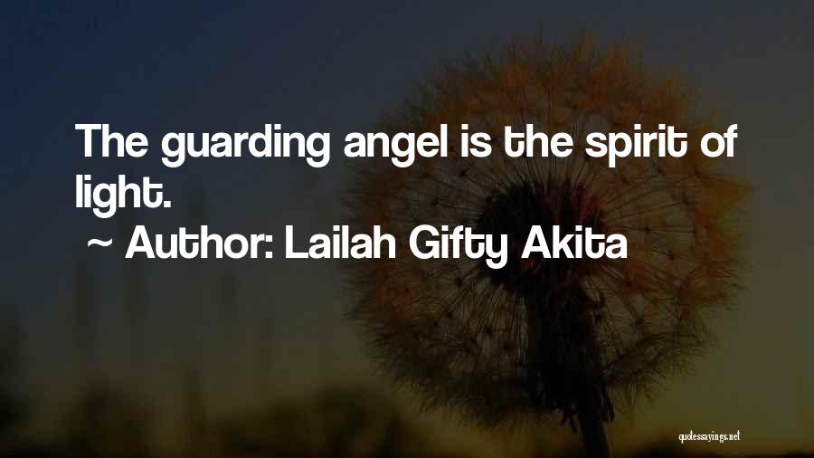 Lailah Gifty Akita Quotes: The Guarding Angel Is The Spirit Of Light.