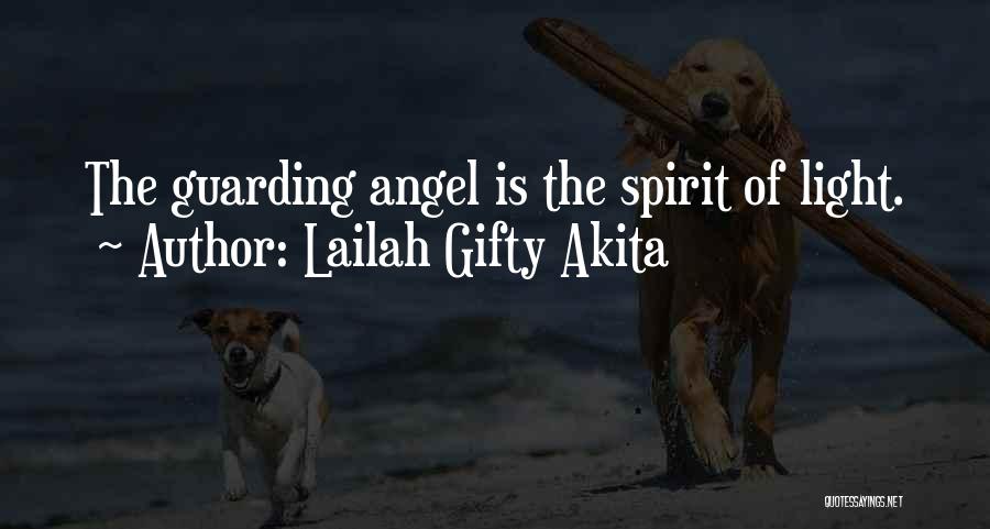Lailah Gifty Akita Quotes: The Guarding Angel Is The Spirit Of Light.