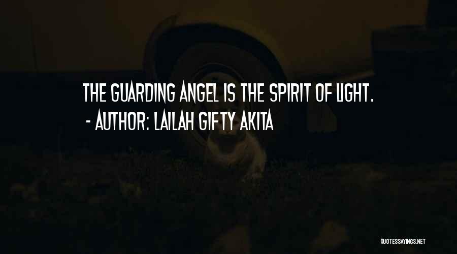 Lailah Gifty Akita Quotes: The Guarding Angel Is The Spirit Of Light.