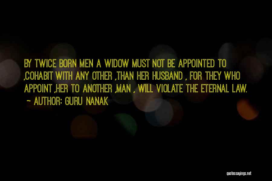 Guru Nanak Quotes: By Twice Born Men A Widow Must Not Be Appointed To ,cohabit With Any Other ,than Her Husband , For