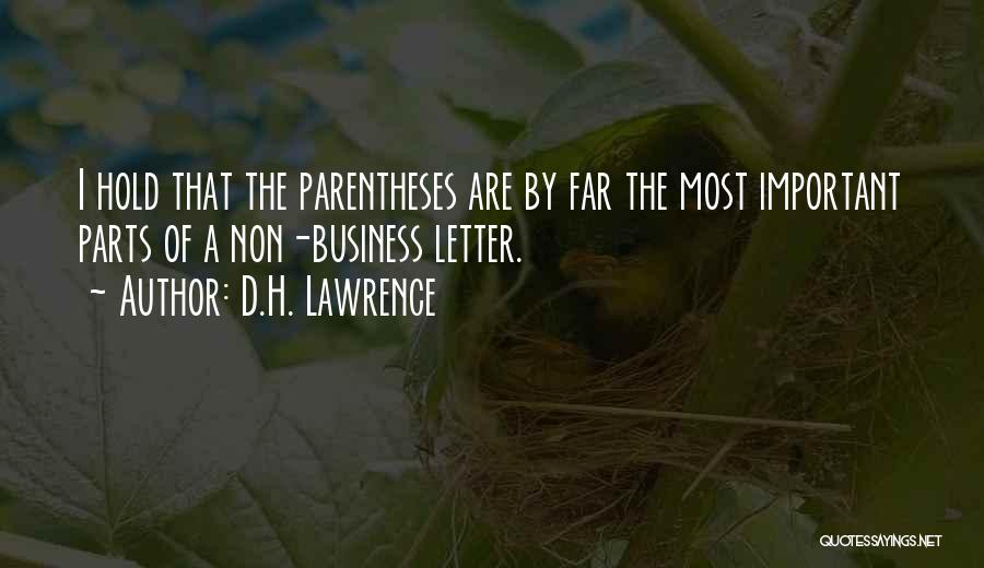 D.H. Lawrence Quotes: I Hold That The Parentheses Are By Far The Most Important Parts Of A Non-business Letter.