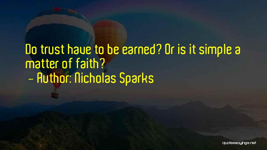 Nicholas Sparks Quotes: Do Trust Have To Be Earned? Or Is It Simple A Matter Of Faith?