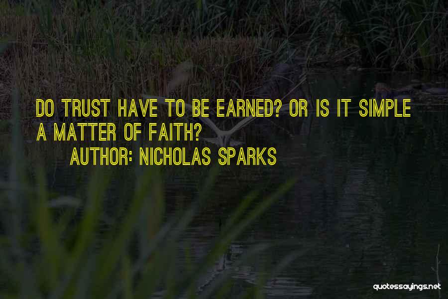 Nicholas Sparks Quotes: Do Trust Have To Be Earned? Or Is It Simple A Matter Of Faith?