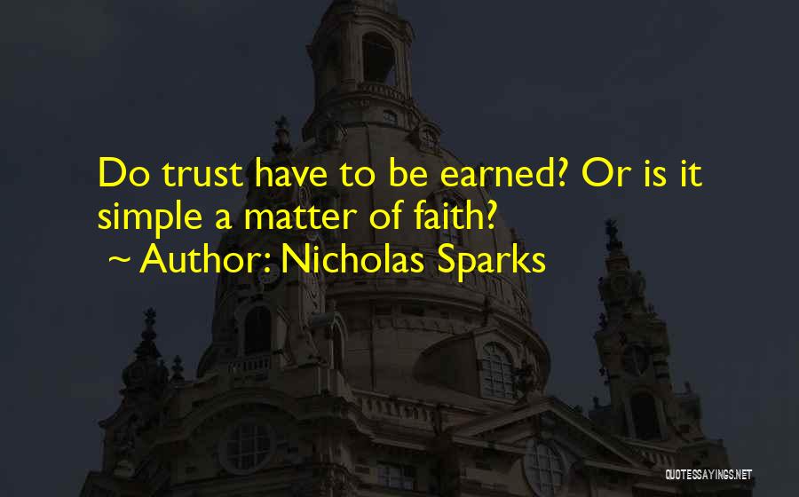 Nicholas Sparks Quotes: Do Trust Have To Be Earned? Or Is It Simple A Matter Of Faith?