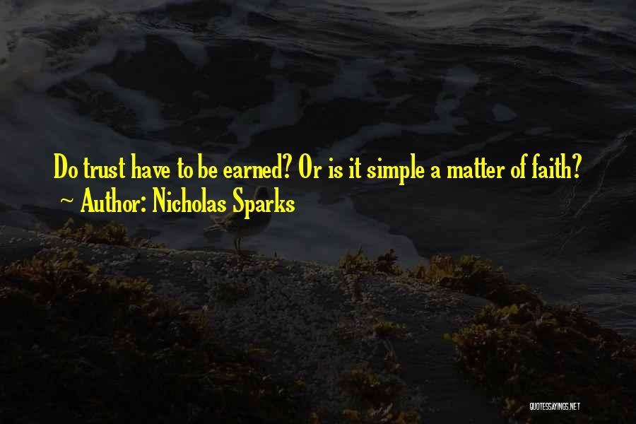 Nicholas Sparks Quotes: Do Trust Have To Be Earned? Or Is It Simple A Matter Of Faith?