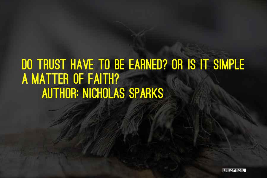 Nicholas Sparks Quotes: Do Trust Have To Be Earned? Or Is It Simple A Matter Of Faith?