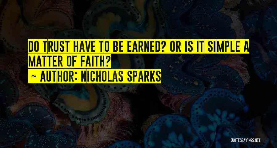 Nicholas Sparks Quotes: Do Trust Have To Be Earned? Or Is It Simple A Matter Of Faith?