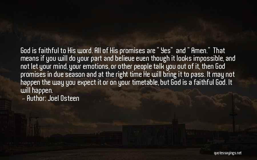 Joel Osteen Quotes: God Is Faithful To His Word. All Of His Promises Are Yes And Amen. That Means If You Will Do