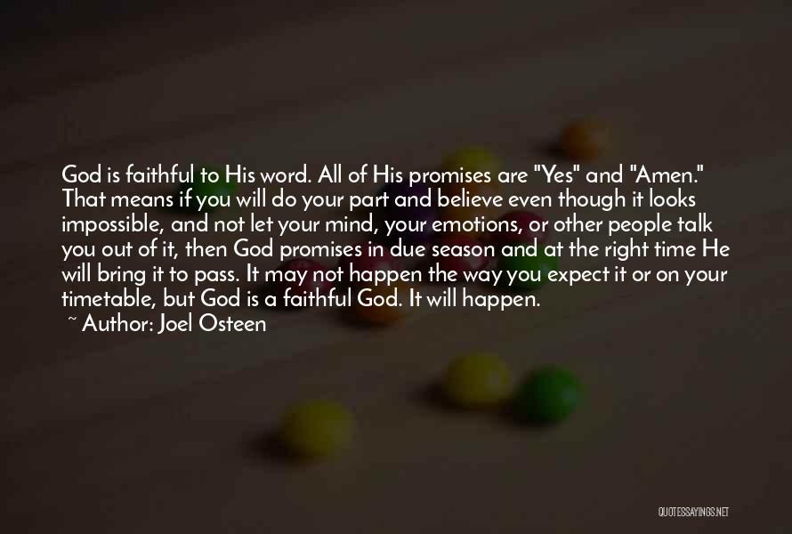 Joel Osteen Quotes: God Is Faithful To His Word. All Of His Promises Are Yes And Amen. That Means If You Will Do