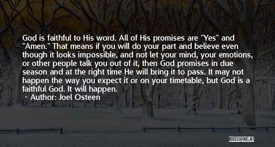 Joel Osteen Quotes: God Is Faithful To His Word. All Of His Promises Are Yes And Amen. That Means If You Will Do